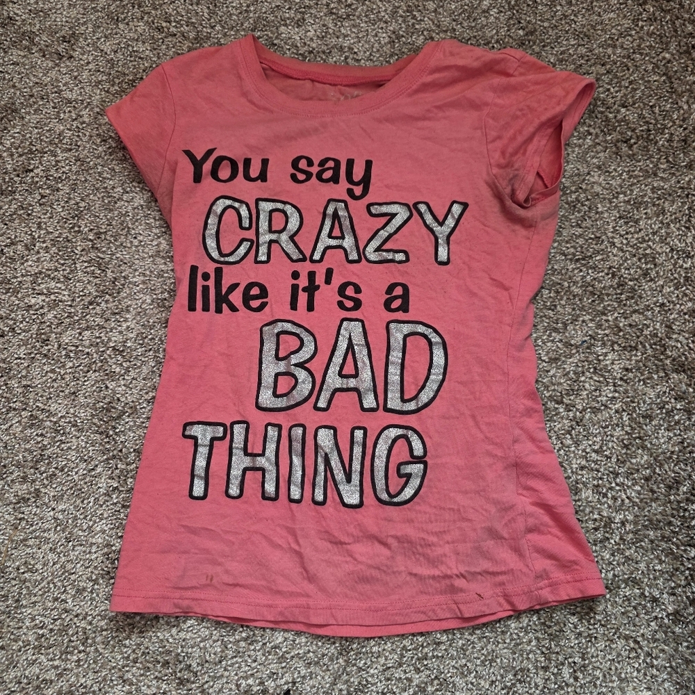 Women's "You Say Crazy Like It's A Bad Thing" Tshirt
